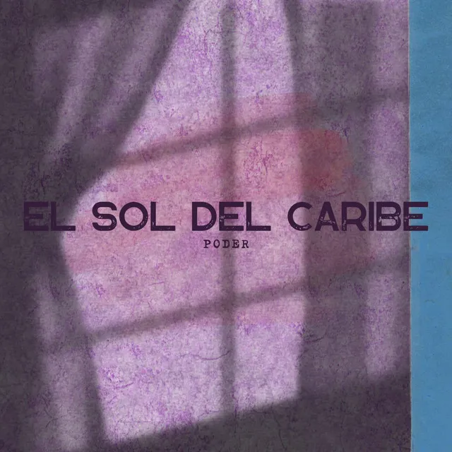 A1;Poder - El Sol del Caribe