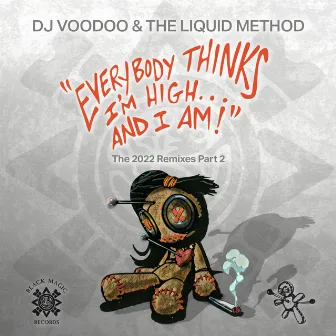 Everybody Thinks I'm High and I Am - 2022 Remixes Part 2 by The Liquid Method