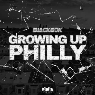 Growing up Philly by Black60k