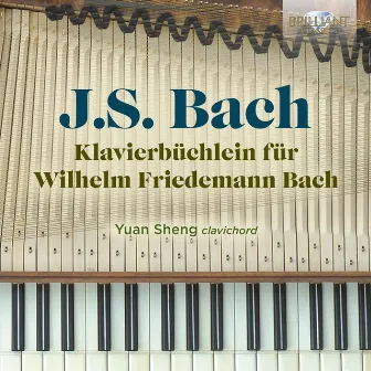 J.S. Bach: Klavierbüchlein für Wilhelm Friedemann Bach by Yuan Sheng