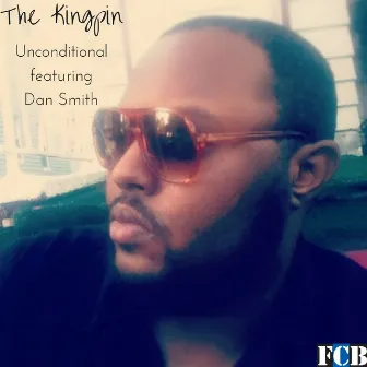 Unconditional by The Kingpin