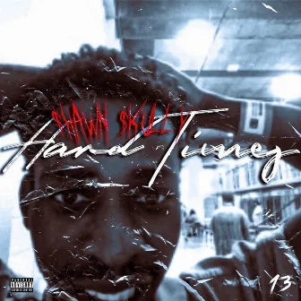 Hard Times by $hawn $kully