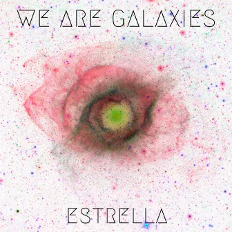 Estrella by We Are Galaxies