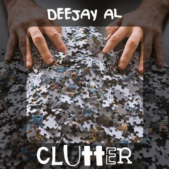 Clutter by Deejay Al