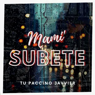 Mami' Subete by Tu Paccino Javvier