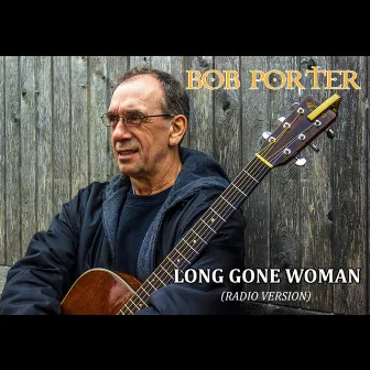 Long Gone Woman (Radio Version) by Bob Porter