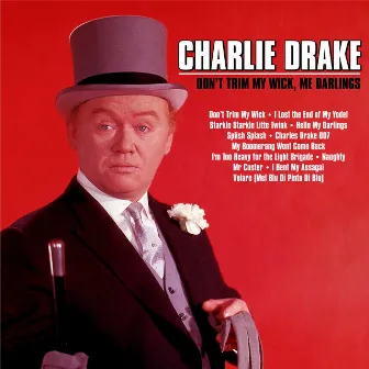 Don't Trim My Wick, Me Darlings by Charlie Drake