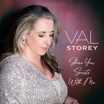 Share Your Secrets With Me by Val Storey