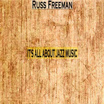 It's All About Jazz Music by Russ Freeman