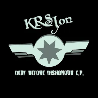 Deaf Before Dishonour E.P. by KRS Jon