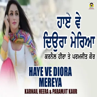 Haaye Oye Diora Mereya by Karnail Heera