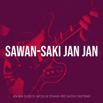 Sawan-Saki Jan Jan by Aninda Sunder Ghosh