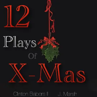 12 Plays of Xmas by Clinton Babers II