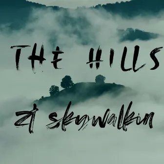 The Hills by ZT Skywalkin