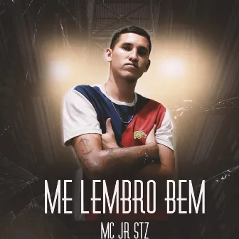 Me Lembro Bem by MC JR STZ