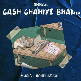 Cash Chahiye Bhai by Rohit Adsul