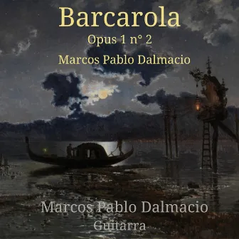 Barcarola, Op. 1, No. 2 by Marcos Pablo Dalmacio