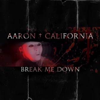 Break Me Down by Aaron California