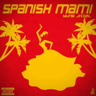 Spanish Mami by Yung Jizzel