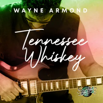 Tennessee Whiskey by Wayne Armond