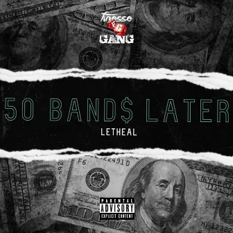 50 BAND$ LATER by Letheal