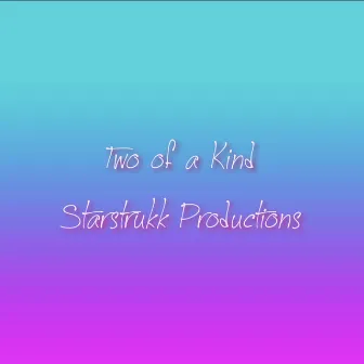 Two Of A Kind by FOXX STARSTRUKK