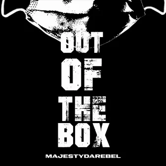 Out of the Box by Majestydarebel