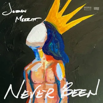 Never Been by Jordan Merritt