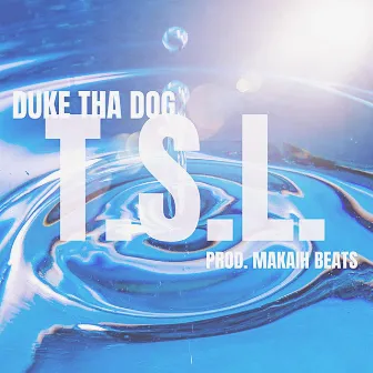 T.S.L. (Top Shelf Life) by Duke tha Dog