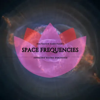 Space Frequecies (Infrared Sound Enchanced) by Solfeggio Frequencies Sacred