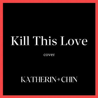 Kill This Love (Cover) by Katherin Chin