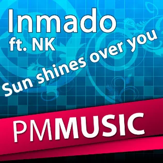 Sun Shines Over You by Inmado