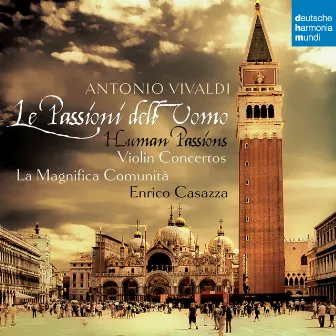 Vivaldi: Le Passioni dell'Uomo - Violin Concertos by La Magnifica Comunità