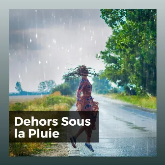 Dehors Sous La Pluie by Pluie et tonnerre