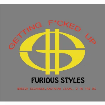 Getting Fucked Up (feat. Rastafar Issac, D to the Og & Basick Sickness) by Furious Styles