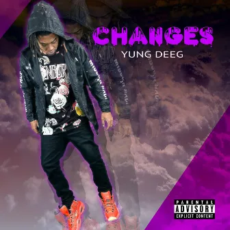 Changes by YUNG DEEG