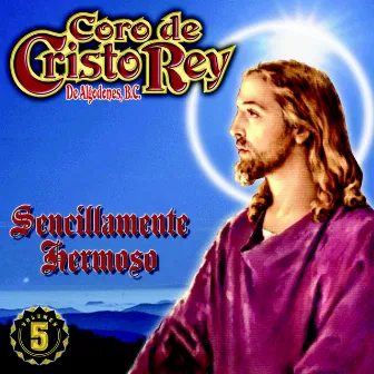 Sencillamente Hermoso by Coro de Cristo Rey