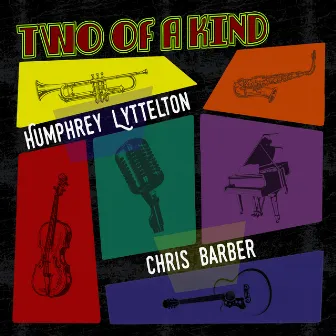 Two of a Kind: Humphrey Lyttelton & Chris Barber by Chris Barber