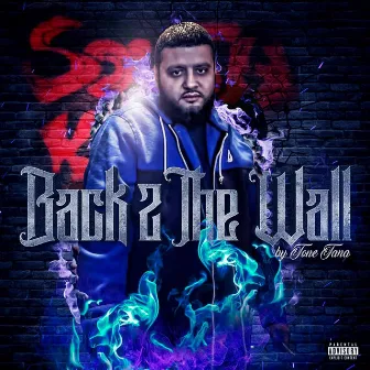 Back 2 the Wall by Tone Tana