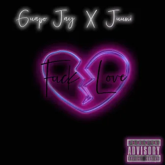 Fuck Love by GUAPO JAY