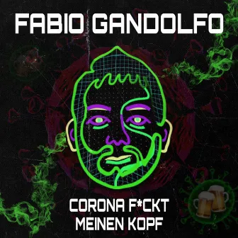 Corona fickt meinen Kopf by Fabio Gandolfo