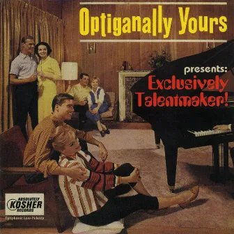 Exclusively Talentmaker! by Optiganally Yours