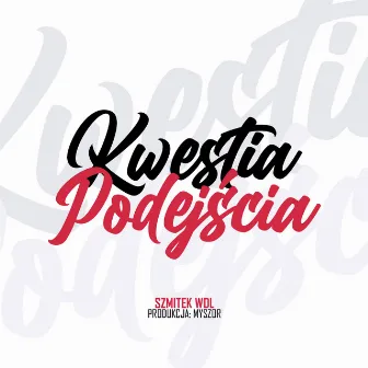 KWESTIA PODEJŚCIA by Szmitek WDL