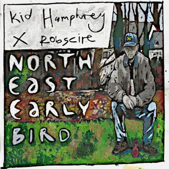 North East Early Bird by Kid Humphrey