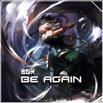 Be Again by BDX