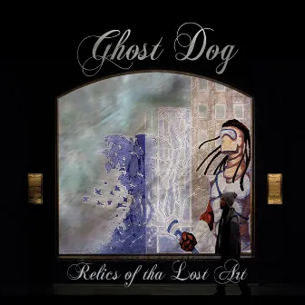 Relics of tha Lost Art by Ghost Dog