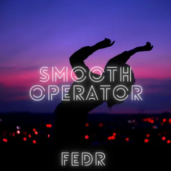 Smooth Operator by FEDR