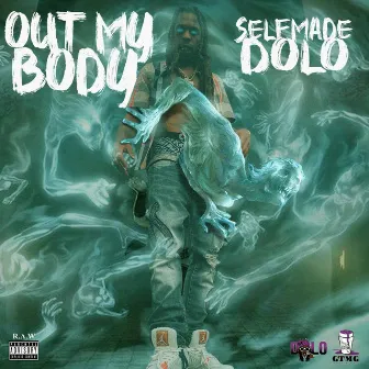 Out My Body by Selfmade Dolo