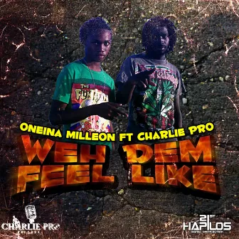 Weh Dem Feel Like by Oneina Milleon