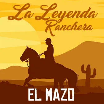 El Mazo by La Leyenda Ranchera